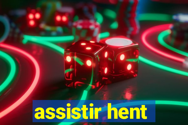 assistir hent